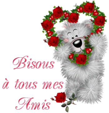 Bisous à tous mes amis
